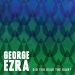 Did You Hear The Rain? - George Ezra lyrics