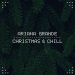 Christmas & Chill - Ariana Grande lyrics